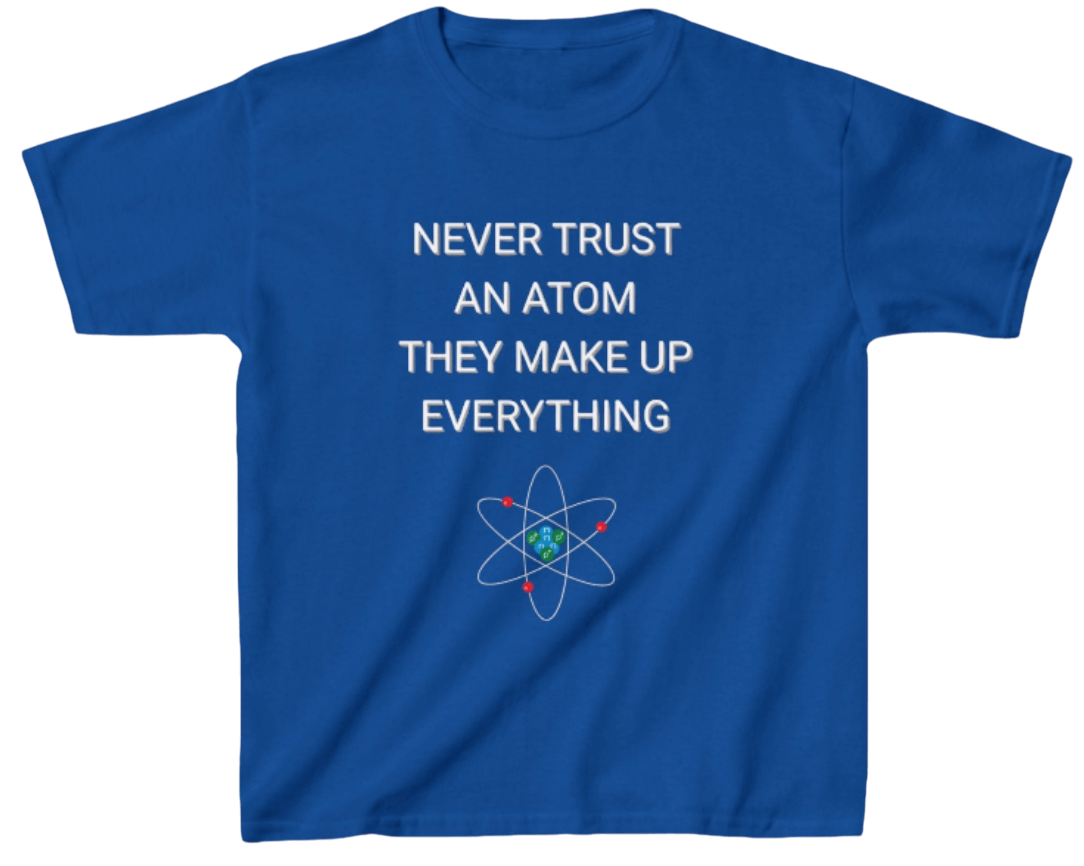 Funny Science Kid's Shirt: Never Trust An Atom Blue