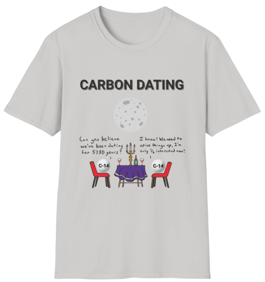 Funny Science Shirt: Carbon Dating Grey