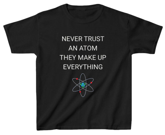 Never Trust An Atom Kid's Shirt