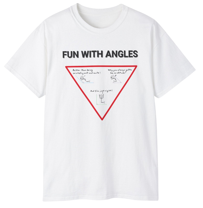 Fun with Angles Shirt
