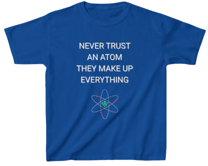 Never Trust An Atom Shirt