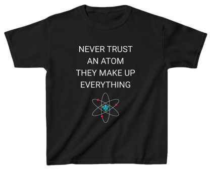 Never Trust An Atom Shirt